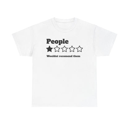 People wouldn't recommend them - T shirt