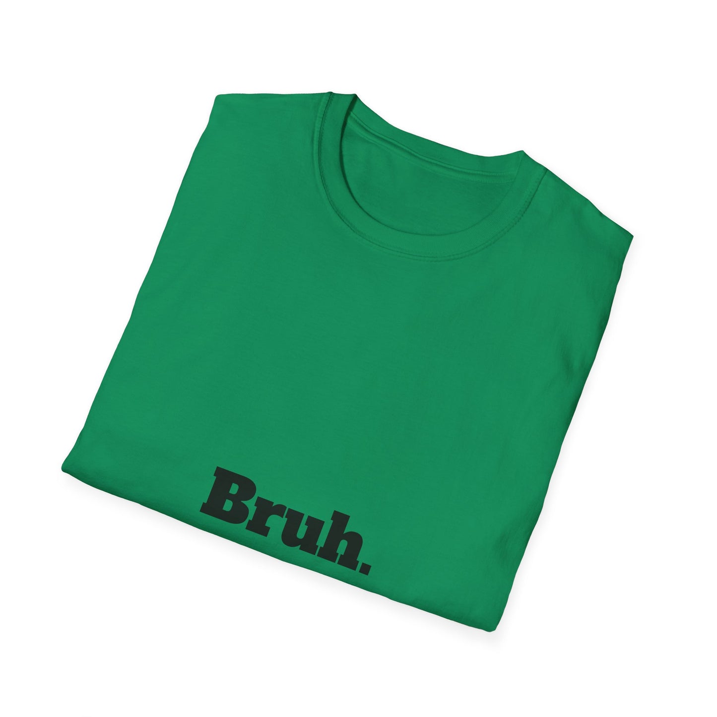 Bruh. Softstyle T-Shirt