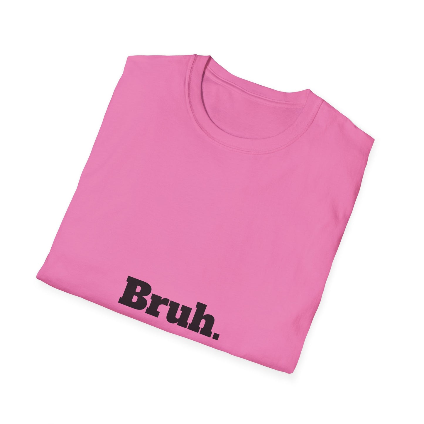 Bruh. Softstyle T-Shirt