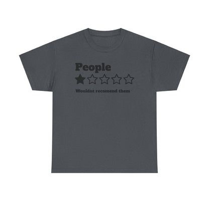 People wouldn't recommend them - T shirt