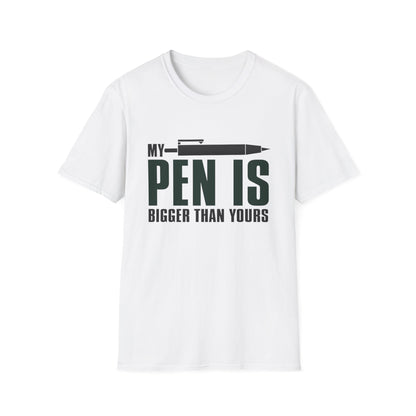 My Pen is bigger than yours- T shirt